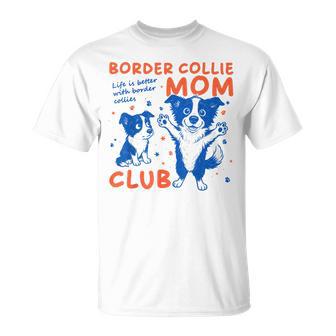 Border Collie Mom Club Perro Mamá Mamá Día De La Madre Camiseta unisex - Regaloses