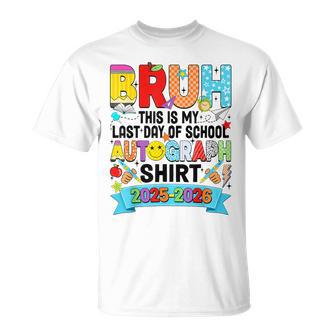 Bruh This Is My Last Day Of School Autograph 2026 Boys Girls T-Shirt - Thegiftio
