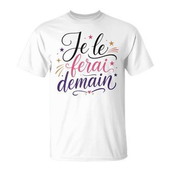 Cadeau Original Humour Anniversaire Je Le Ferai Demain T-Shirt - Cadeauxyz