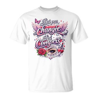 Cadeau Original Humour Drole Pas Changée J'ai Compris T-Shirt - Cadeauxyz