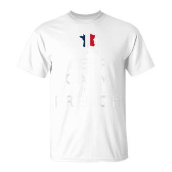 Chemise Patriotique I Can't Keep Calm I'm French T-Shirt - Cadeauxyz