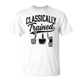 Classically Trained With Dimmer Manual Car Pedals Driving T-Shirt - Thegiftio UK