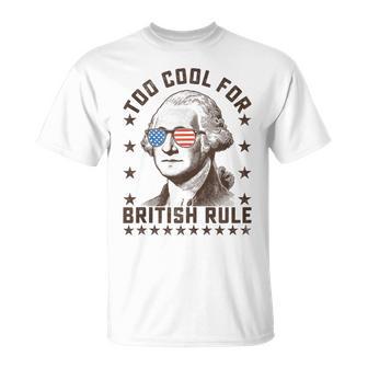 Too Cool For British Rule Usa American Flag 4Th Of July T-Shirt - Monsterry