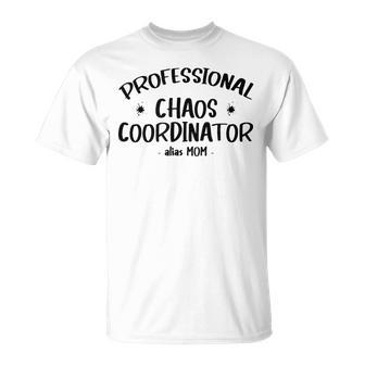 Coordinador Profesional Del Caos Alias Mamá Camiseta unisex - Regaloses