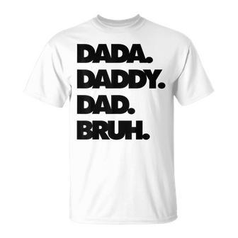 Dad Bruh Top Father's Day Dada Daddy Dad Bruh Birthday T-Shirt - Thegiftio UK