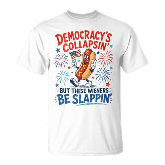 Democracy Collapsing Hot Dog Sarcastic Wieners Be Slapping T-Shirt - Thegiftio UK