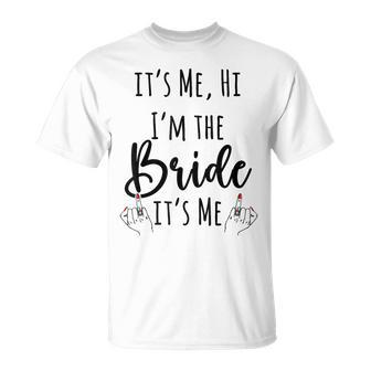 Diseño De Despedida Deoltera Con Texto En Inglés It's Me Hi I'm The Bride It's Me Camiseta unisex - Regaloses