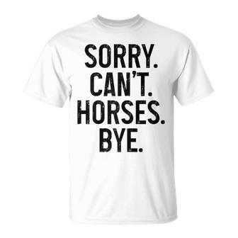 Équitation Cavalier Équestreorry Can't Horses Bye T-Shirt - Cadeauxyz