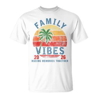 Family 2026 Vibes Family Reunion Vacation Making Memories T-Shirt - Monsterry
