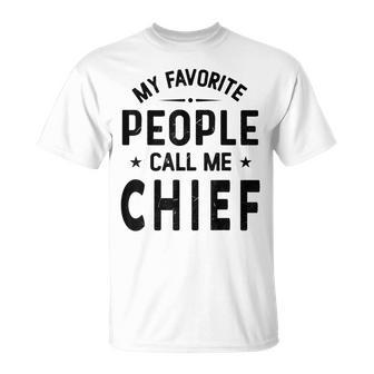 My Favorite People Call Me Chief Chief Fathers Day T-Shirt - Thegiftio UK