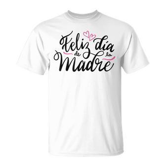Feliz Dia De La Madre Cute Spanish Mom Mama Mother's Day T-Shirt - Monsterry