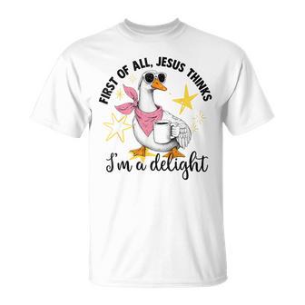 First Of All Jesus Thinks I'm A Delight Flog Goose T-Shirt - Thegiftio UK