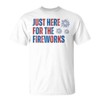 Just Here For The Fireworks 4Th Of July Couple T-Shirt | Seseable UK