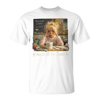 Made It To June Teacher Girls Meme Last Day Of School T-Shirt - Monsterry