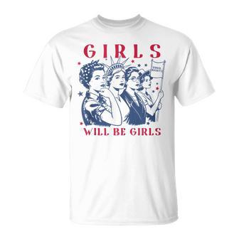 Girls Will Be Girls Empowerment Feminist Liberal 4Th Of July T-Shirt - Thegiftio UK