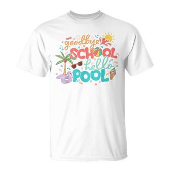 Goodbye School Hello Pool Last Day Of School Summer Teacher T-Shirt - Monsterry