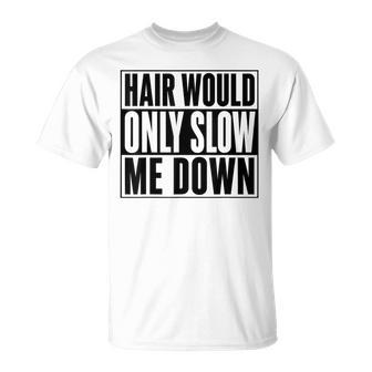 Hair Would Only Slow Me Down Bald Running Humor T-Shirt - Thegiftio UK