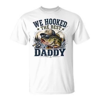 We Hooked The Best Daddy Fishing Father's Day Papa T-Shirt - Monsterry UK