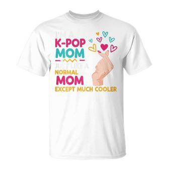 I'm A K-Pop Mom Just Like A Normal Mom Cool Kpop Merch T-Shirt - Monsterry