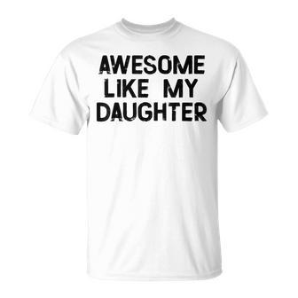 Impresionante Como Mi Hija Linda Madre Madre Padre Hijo Camiseta unisex - Regaloses