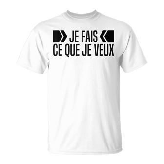 Je Fais Ce Que Jeeux Citation Humour Phrase Humoristique T-Shirt - Cadeauxyz