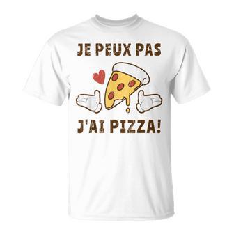 Je Peux Pas J'ai Pizza Cadeau D'humour Pizzatier Pizzaiolo T-Shirt - Cadeauxyz