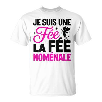 Jeuis Une Fée La Fée Noménale Cadeau Original Humour T-Shirt - Cadeauxyz