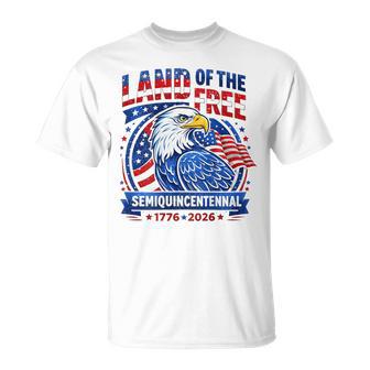 Land Of The Free Semi Quincentennial 1776 2026 250Th T-Shirt - Thegiftio UK