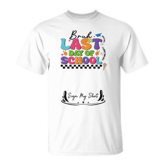 Last Day Of School Teacher Autographs End Of Year Sign My T-Shirt - Thegiftio UK