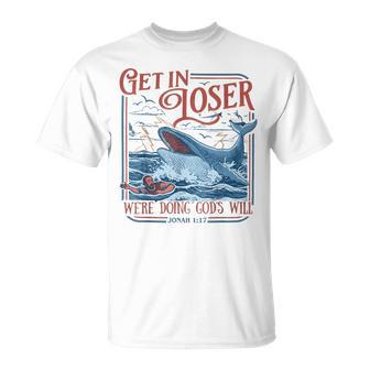 Get In Loser We're Doing God's Will Christian Bible T-Shirt | Mazezy