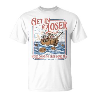 Get In Loser We're Going To Drop Some Tea 1773 Meme T-Shirt - Thegiftio UK