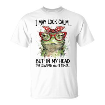 I May Look Calm But Ive Slapped You Frog Sarcastic T-Shirt | Mazezy