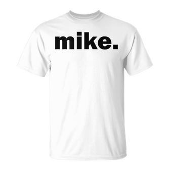 Mike The Perfect Sarcastic Loving Father T-Shirt - Monsterry UK