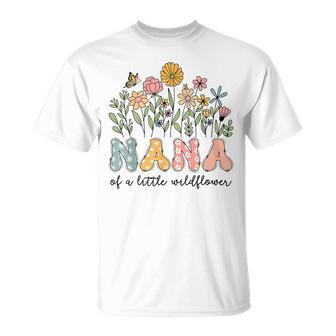 Nana Of The Little Wildflower Baby Birthday Floral T-Shirt - Thegiftio UK
