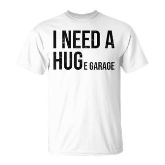 I Need A Huge Garage 面白い 車 バイク 整備士 工房 引用 Tシャツ - Kawaiitshirt