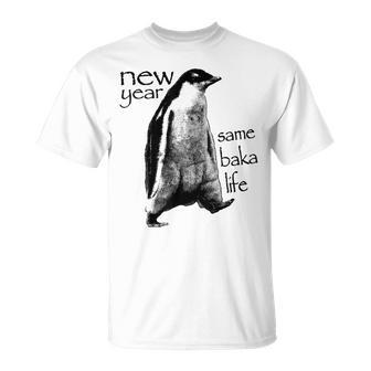 New Year Same Baka Life Penguin T-Shirt - Thegiftio UK