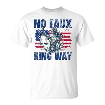 No Faux King Way Patriotic Usa Pun Bold Freedom T-Shirt - Thegiftio UK