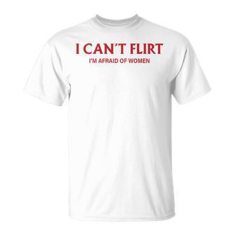 No Puedo Coquetear Tengo Miedo De Las Es En La Espalda Citas Divertidas Camiseta unisex - Regaloses