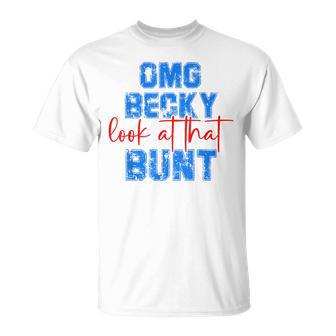 Omg Becky Look At That Bunt Baseball Mom Sports Lover T-Shirt | Seseable UK