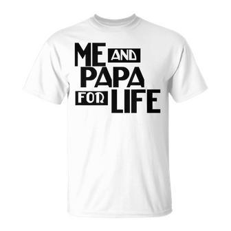 Me And Papa For Life Fathers Day For Dads T-Shirt - Monsterry
