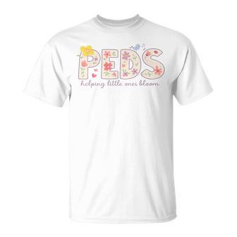 Peds Helping Little Ones Bloom Work Pediatrics Nurse Spring T-Shirt - Monsterry