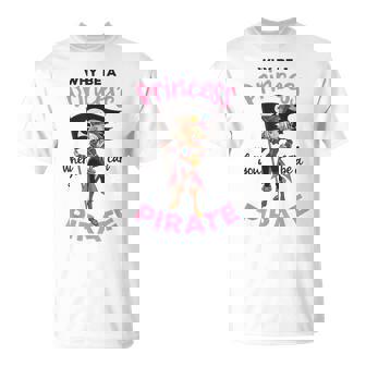 Pourquoi Être Une Princesse Quand On Peut Être Une Fille Pirate T-Shirt - Cadeauxyz