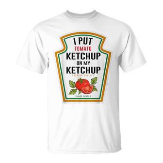I Put Ketchup On My Ketchup Diy Costume Mustard Condiments T-Shirt - Thegiftio UK