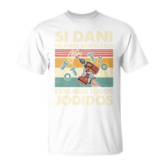 Si Dani No Puede Repararlo Español Camiseta unisex - Regaloses