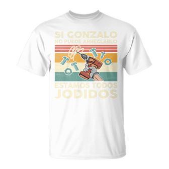 Si Gonzalo No Puede Repararlo Español Camiseta unisex - Regaloses
