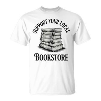 Sostieni La Tua Libreria Locale Lettura Di Libri Autorecrittore Maglietta - Novitaregali
