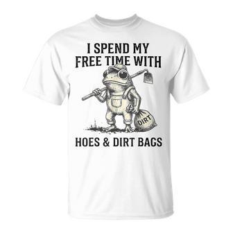 I Spend My Free Time With Hoes And Dirt Bags Frog Gardener T-Shirt - Monsterry