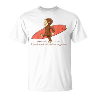 Surf Monkey I Dont Want This Feeling To Go Away T-Shirt - Thegiftio UK