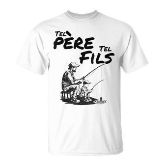 Tel Père Tel Fils Pêcheurport Poissons Pêcheurs Pêche T-Shirt - Cadeauxyz