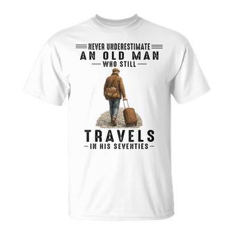 Never Underestimate A Man Who Still Travels In His 70'S T-Shirt - Thegiftio UK
